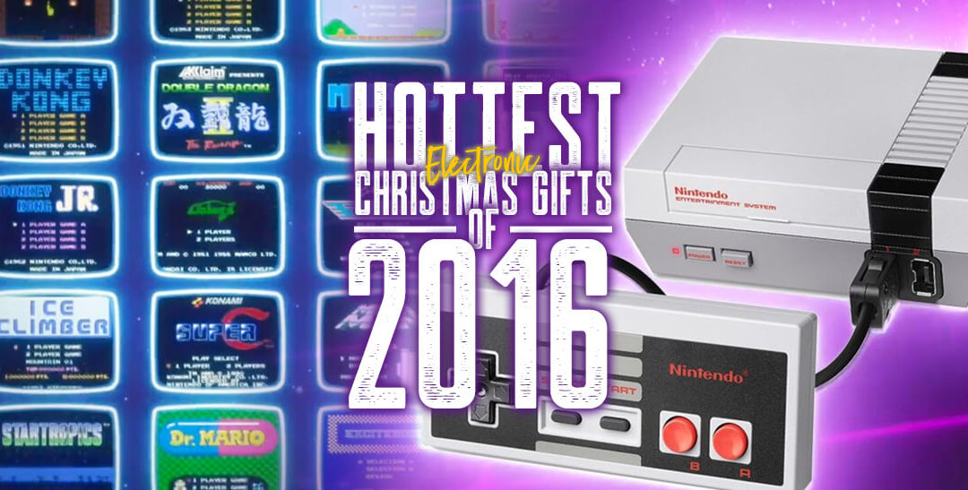 The Hottest Electronics Gifts of Xmas 2016